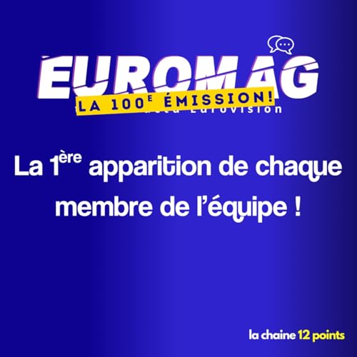 La 1&egrave;re apparition de chaque membre de l&rsquo;&eacute;quipe dans &laquo; Euromag : Toute l&rsquo;actu Eurovision &raquo; !