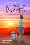 How to Not Get Married: Break these rules and you have a chance