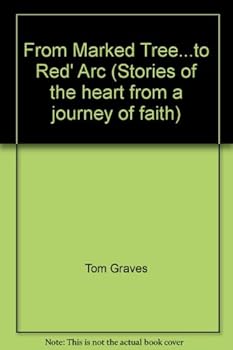 Paperback From Marked Tree...to Red' Arc (Stories of the heart from a journey of faith) Book