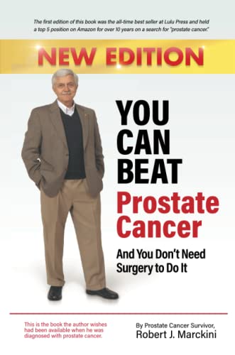 You Can Beat Prostate Cancer And You Don't Need Surgery To Do It - New Edition #TOP15