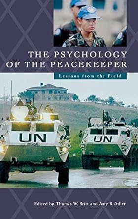 Psychology of the Peacekeeper, The: Lessons from the Field ...