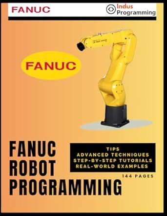 FANUC Robot Programming: Tips, Advanced Techniques, Step-by-Step ...