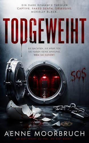 Todgeweiht: Ein Dark Romance Thriller: Captive, Faked Death & Forced Proximity | Morally Black MMC