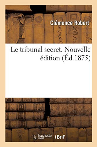 Le Tribunal Secret. Nouvelle Édition (French Edition)