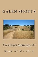 The Gospel Messenger, #1: Book of Mathew 1519460058 Book Cover