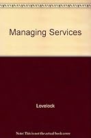 Managing Services: Marketing, Operations, and Human Resources 0135447011 Book Cover