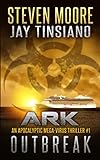 ARK: Outbreak: An Apocalyptic Mega-Virus Thriller (ARK: An Apocalyptic Virus Thriller)