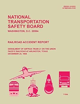 Railroad Accident Report Derailment of Amtrak Train 21 on the Union Pacific Railroad at Arlington, Texas December 20, 1998