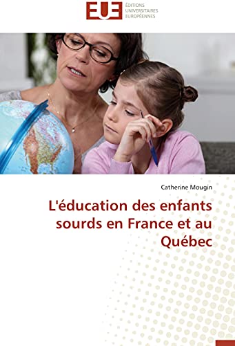 L'éducation des enfants sourds en France et au Québec (Omn.Univ.Europ.) (French Edition)