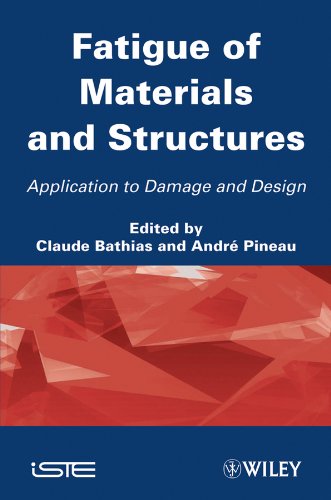 Fatigue of Materials and Structures: Application to Damage and Design