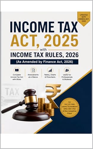 Income Tax Act, 2025 with Income Tax Rules, 2026 (As Amended by the Finance Act, 2026): Income Tax Act, 2025 with Rules, 2026 for CA, CMA, CS