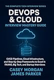  DevOps & Cloud Interview Mastery Guide: CI/CD Pipelines, Cloud Infrastructure, and Step by Step Frameworks to Excel in FAANG, Big Tech, and Startup Interviews
