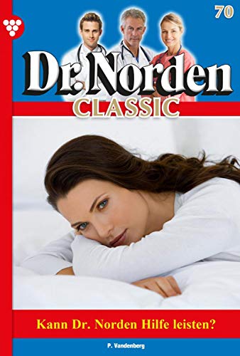 Dr. Norden Classic 70 – Arztroman: Kann Dr. Norden Hilfe leisten?