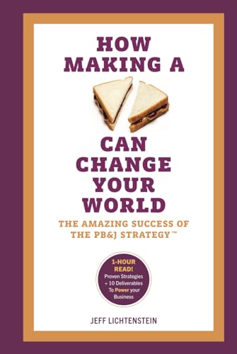 How Making a Sandwich Can Change Your World: The Amazing Success of the PB&J Strategy