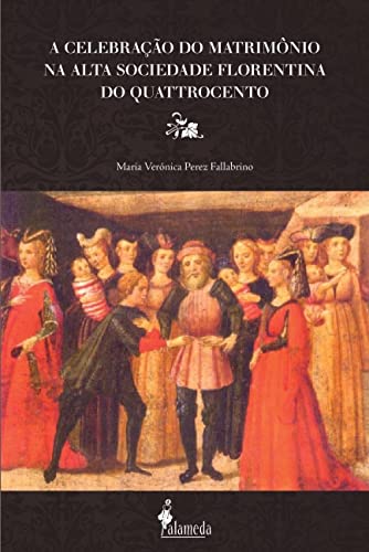 A celebração do matrimônio na alta sociedade florentina do Quattrocento:
