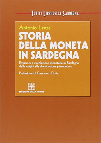 Storia della moneta in Sardegna. Emissioni e circolazione monetaria in Sardegna dalle origini alla dominazione piemontese