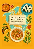 With a Taste Passport Around the World: 30 Days. 30 Countries. Zero Onions. B0F66QQRKZ Book Cover