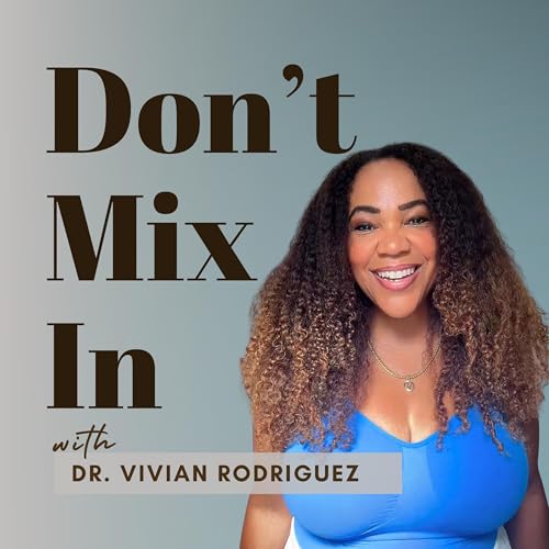 Don't Mix In Podcast Por Dr. Vivan Rodriguez arte de portada