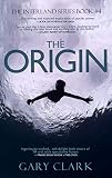The Origin: A Young Adult Dystopian Adventure (Interland Book 4)