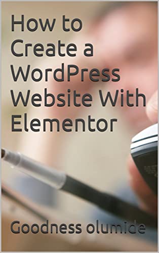 How to Create a WordPress Website With Elementor