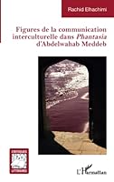 Figures de la communication interculturelle dans Phantasia: d'Abdelwahab Meddeb (Critiques Littéraires) (French Edition) 2140294033 Book Cover
