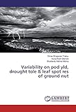 Variability on pod yld, drought tole & leaf spot res of ground nut