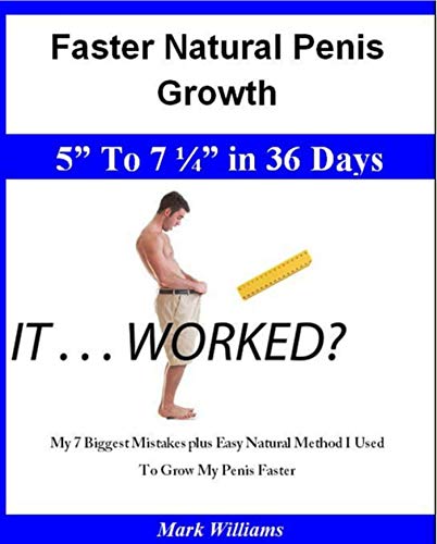 Get Faster NATURAL Penis Growth: My Story, Challenges, Shameful Encounters And 3 inches of well deserved growth
