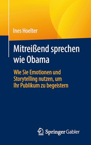 Mitreißend sprechen wie Obama: Wie Sie Emotionen und Storytelling nutzen, um Ihr Publikum zu begeistern (German Edition) - image 1