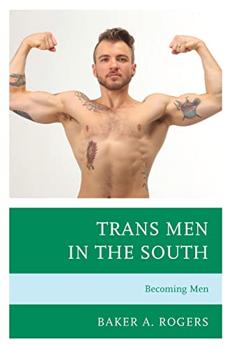 Trans Men In The South: Becoming Men (Breaking Boundaries: New Horizons In Gender & Sexualities) #TOP17