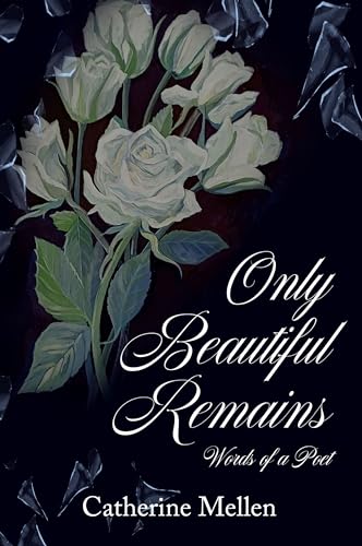 Only Beautiful Remains : Words of a Poet (English Edition)