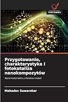 Przygotowanie, charakterystyka i fotokataliza nanokompozytów (Polish Edition) 620846689X Book Cover