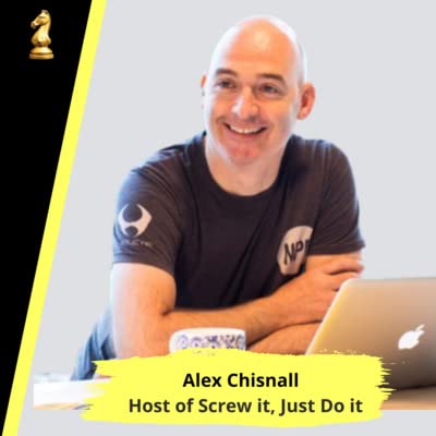 #31 Alex Chisnall | Host of Screw it, Just do it