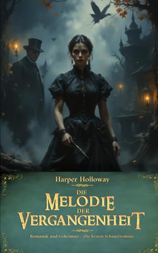 Die Melodie der Vergangenheit (Romantik und Geheimnis - Die besten Schauerromane)