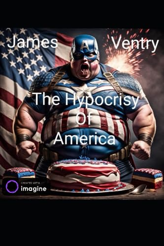 The Hypocrisy of America (Second Edition)