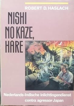 Paperback Nishi no kaze, hare: Nederlands-Indische inlichtingendienst contra agressor Japan (Dutch Edition) [Dutch] Book