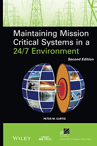 Maintaining Mission Critical Systems in a 24/7 Environment, 2nd Edition