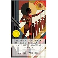 Historic Narratives of Black Resistance &ndash; 4 Classic Historical Novels