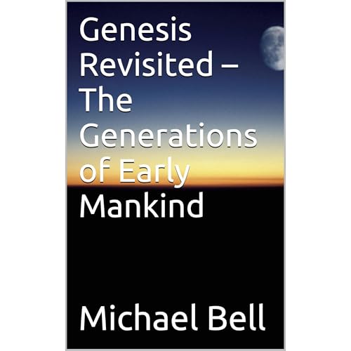 Genesis Revisited &amp;ndash; The Generations of Early Mankind (Authored by Michael Bell) episode artwork