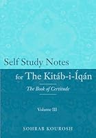 Self Study Notes For The Kitáb-i-Íqán: The Book of Certitude B0CMV4HZN8 Book Cover