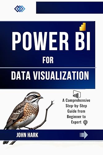 Power Bi for Data Visualization: A Comprehensive Step-by-Step Guide from Beginner to Expert