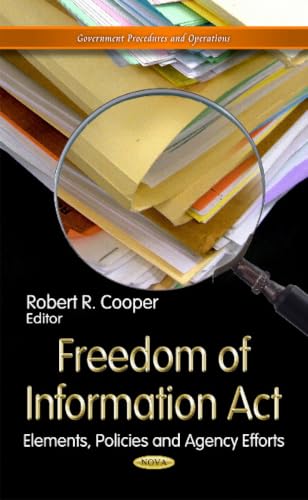 Freedom of Information Act: Elements, Policies and Agency Efforts (Government Procedures and Operations)