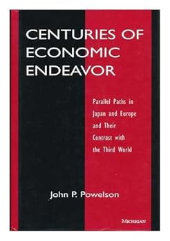 Hardcover Centuries of Economic Endeavor: Parallel Paths in Japan and Europe and Their Contrast With the Third World Book