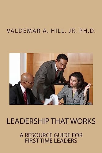 Leadership That Works: A Resource Guide for First Time Leaders