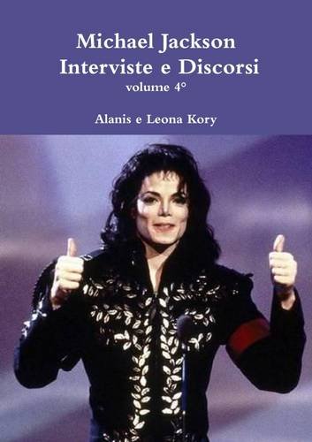 Michael Jackson Interviste e Discorsi volume 4° Michael Jackson Interviste e Discorsi volume 4°