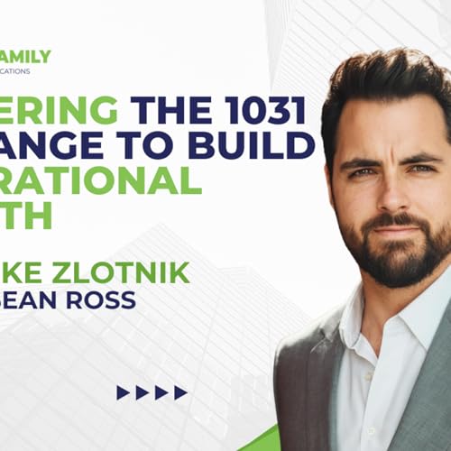 296: Mastering the 1031 Exchange to Build Generational Wealth - Sean Ross
