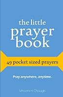 The Little Prayer Book: 49 Pocket Sized Prayers 1718164394 Book Cover