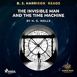 Cover of B. J. Harrison Reads The Invisible Man and The Time Machine