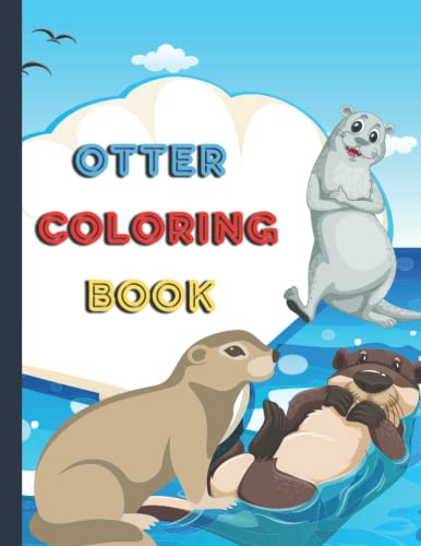 Otter Coloring Book: For Kids Cute Gift For Childrens And Otter Lovers | Underwater River In National Parks For Adult Relaxation | Marine ... Owner | Sea Creatures Animals | Ages 2-6