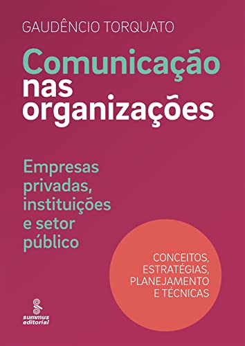 Comunicação nas organizações: empresas privadas, instituições e s...