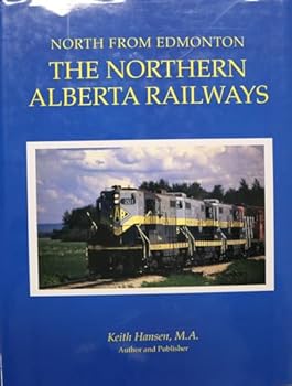 Hardcover Northern Alberta Railways : North from Edmonton Book